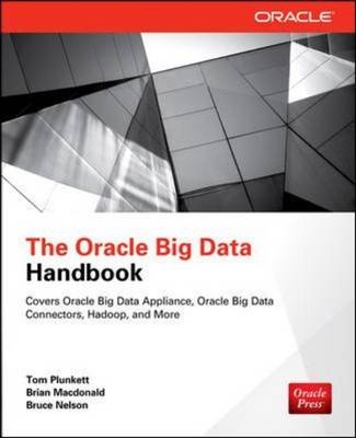 Oracle Big Data Handbook -  Debra Harding,  Robert Stackowiak,  Helen Sun,  Mark Hornick,  Keith Laker,  Brian Macdonald,  Gokula Mishra,  Khader Mohiuddin,  Bruce Nelson,  Tom Plunkett,  David Segleau