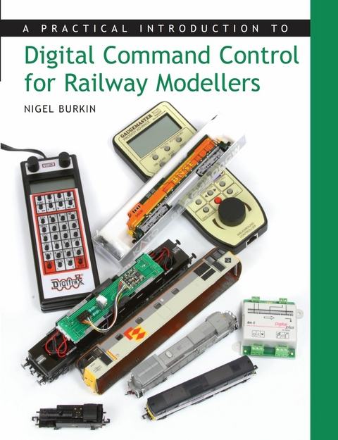 Practical Introduction to Digital Command Control for Railway Modellers - Nigel Burkin