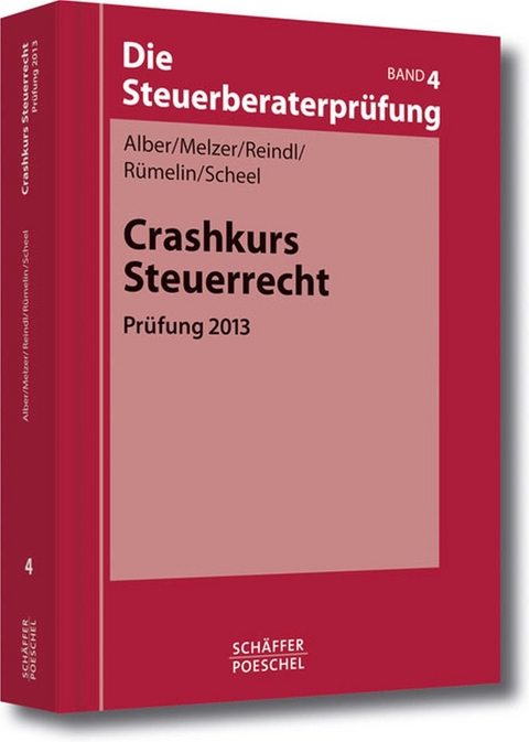 Crashkurs Steuerrecht -  Matthias Alber,  Karsten Melzer,  Birgit Reindl,  Johannes Rümelin,  Thomas Scheel