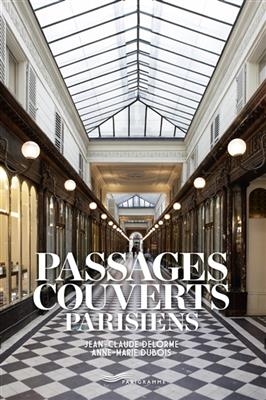 Passages couverts parisiens - Jean-Claude Delorme, Anne-Marie DuBois