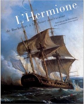 L'Hermione, de Rochefort à la gloire américaine - Emmanuel De Fontainieu, Yves Gaubert