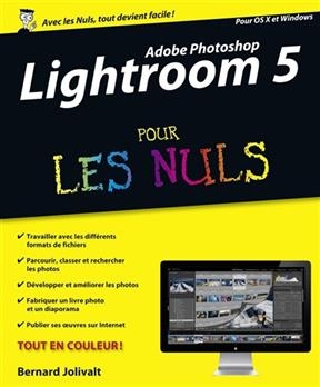 Lightroom 5 pour les nuls : pour OS X et Windows - Bernard Jolivalt