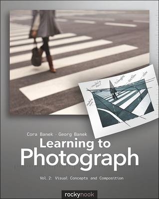 Learning to Photograph - Volume 2 -  Cora Banek,  Georg Banek