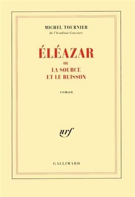 Eleazar ou La source et le bouisson - Michel Tournier