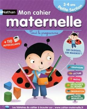 Mon cahier maternelle petite section, 3-4 ans : tout le programme