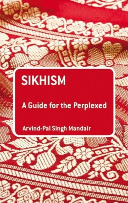 Sikhism: A Guide for the Perplexed -  Arvind-Pal Singh Mandair