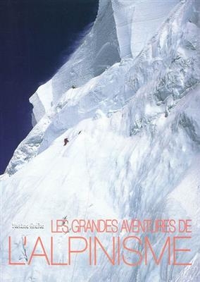 Les grandes aventures de l'alpinisme - Stefano Ardito