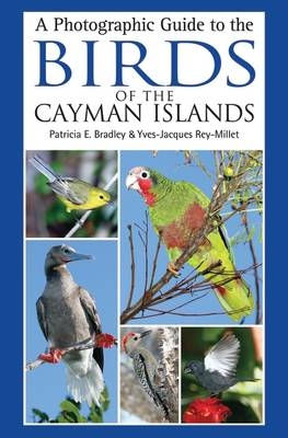 Photographic Guide to the Birds of the Cayman Islands -  Patricia E. Bradley,  Yves-Jacques Rey-Millet