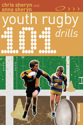 101 Youth Rugby Drills -  Anna Sheryn,  Chris Sheryn