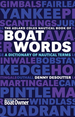 The Adlard Coles Book of Boatwords -  Denny Desoutter