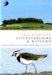 Birds of Leicestershire and Rutland -  Andrew Harrop,  Dave Gamble,  Rob Fray,  Roger Davies,  Steve Lister