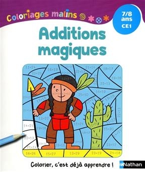 Additions magiques : 7-8 ans, CE1 - Pascale Chavanette-Iglesia