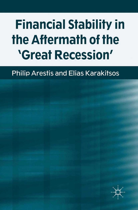 Financial Stability in the Aftermath of the 'Great Recession' - P. Arestis, E. Karakitsos