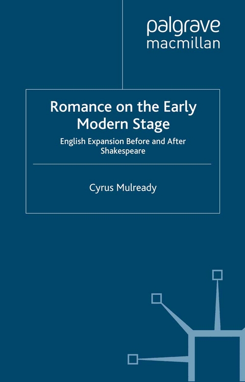 Romance on the Early Modern Stage -  Cyrus Mulready