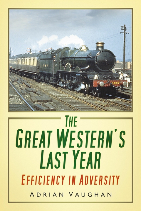 The Great Western's Last Year - Adrian Vaughan