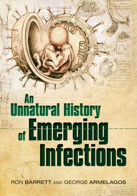 Unnatural History of Emerging Infections -  George (the late) Armelagos,  Ron Barrett