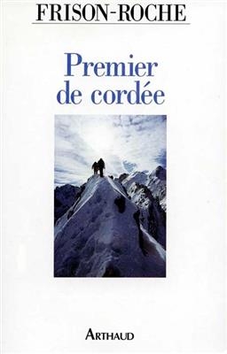 Premier de cordée - Roger Frison-Roche