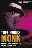 Thelonious Monk : The Life and Times of an American Original -  Robin Kelley