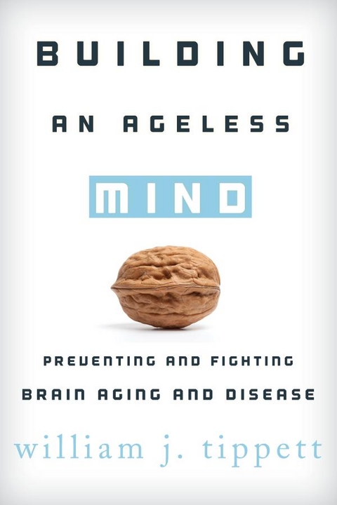 Building an Ageless Mind -  William J. Tippett