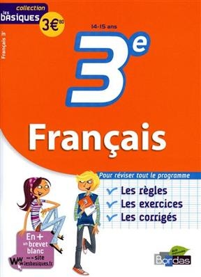 Français 3e, 14-15 ans : les règles, les exercices, les corrigés - Jeanine Borrel