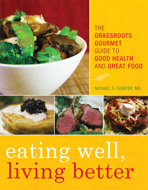 Eating Well, Living Better -  Michael S. Fenster