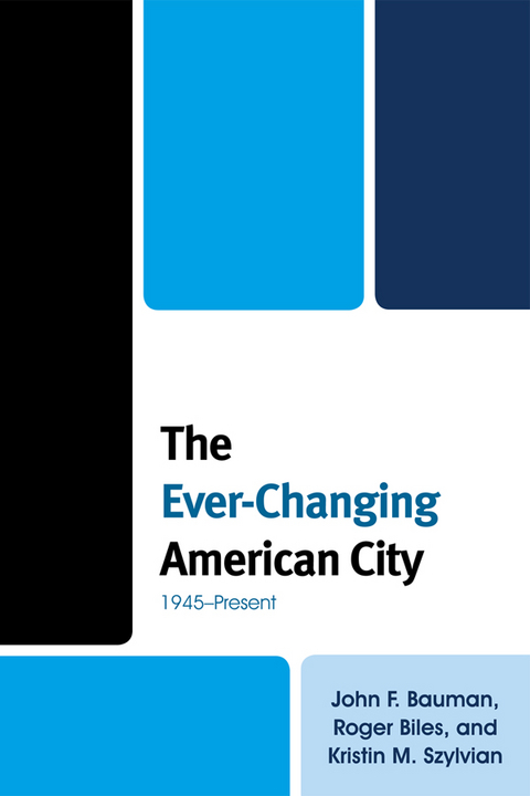 Ever-Changing American City -  John F. Bauman,  Roger Biles,  Kristin M. Szylvian