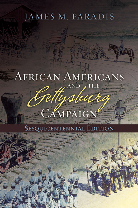 African Americans and the Gettysburg Campaign -  James M. Paradis