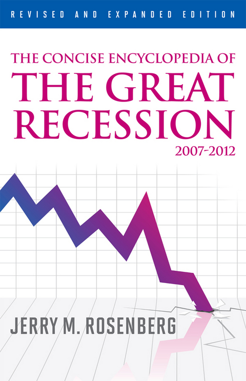 Concise Encyclopedia of The Great Recession 2007-2012 -  Jerry M. Rosenberg