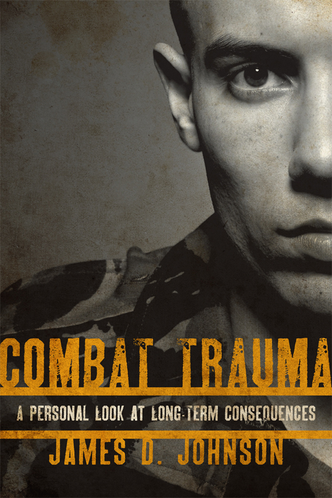 Combat Trauma -  James D. Johnson