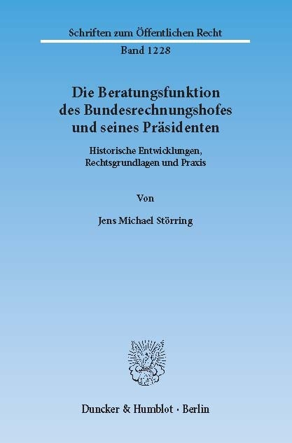 Die Beratungsfunktion des Bundesrechnungshofes und seines Präsidenten. -  Jens Michael Störring