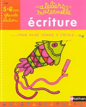 Ecriture, grande section 5-6 ans : pour faire comme à l'école - Huguette Chauvet