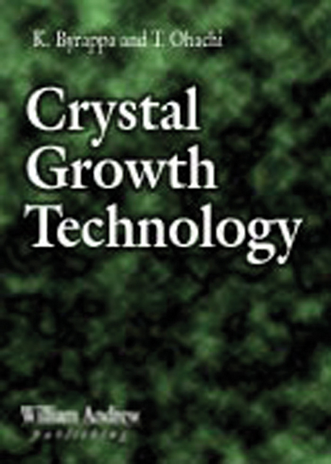 Crystal Growth Technology -  Kullaiah Byrappa,  Tadashi Ohachi