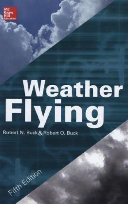 Weather Flying, Fifth Edition -  Robert N. Buck