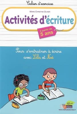 Activités d'écriture, à partir de 5 ans : pour s'entraîner à écrire avec Lila et Noé - Marie-Christine Olivier