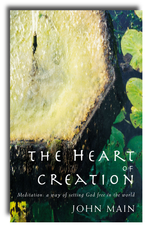 Heart of Creation -  John Main