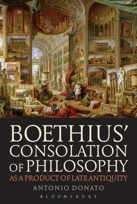 Boethius’ Consolation of Philosophy as a Product of Late Antiquity -  Antonio Donato