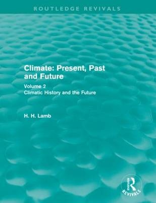 Climate: Present, Past and Future (Routledge Revivals) -  H. H. Lamb