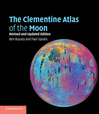 Clementine Atlas of the Moon -  Ben Bussey,  Paul Spudis