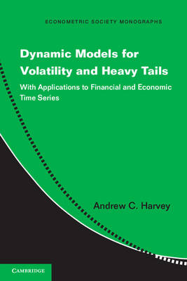 Dynamic Models for Volatility and Heavy Tails -  Andrew C. Harvey