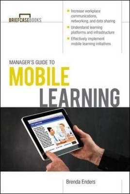 Manager's Guide to Mobile Learning -  Brenda J. Enders