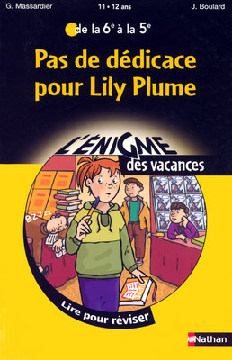 Pas de dédicace pour Lily Plume : lire pour réviser de la 6e à la 5e, 11-12 ans - Gilles Massardier, Jocelyne Boulard