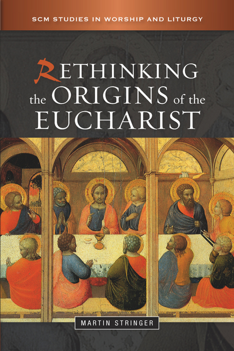 Rethinking the Origins of the Eucharist -  Stringer