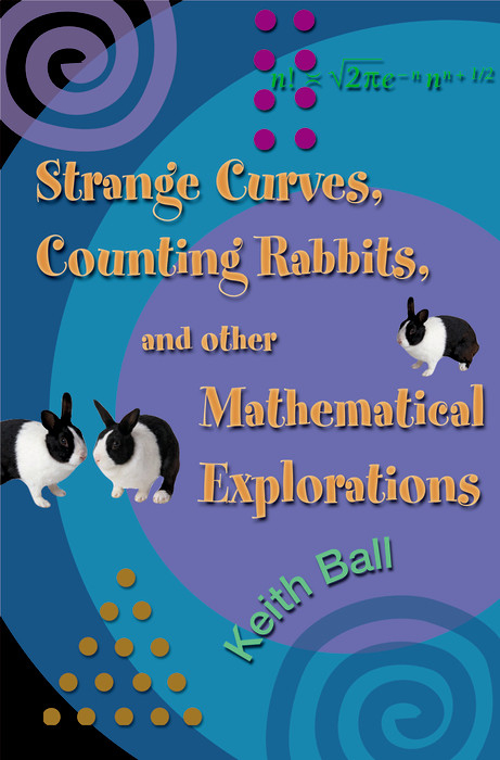 Strange Curves, Counting Rabbits, & Other Mathematical Explorations -  Keith Ball