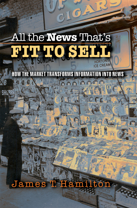 All the News That's Fit to Sell -  James T. Hamilton