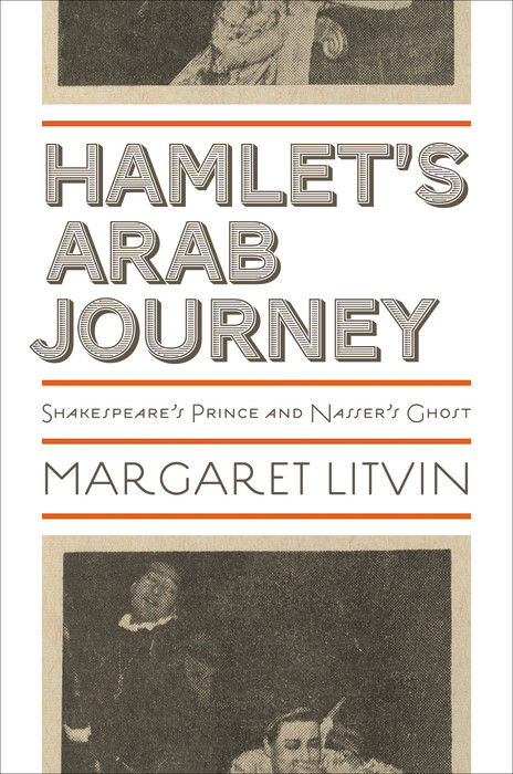 Hamlet's Arab Journey -  Margaret Litvin