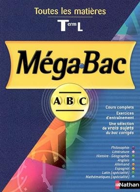 Mégabac ABC terminale L : toutes les matières : philosophie, littérature, histoire-géographie, anglais, allemand, esp...