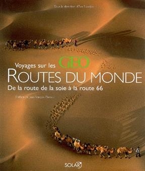 Voyages sur les routes du monde : de la route de la soie à la route 66 - Eve Sivadjian