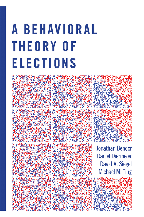 A Behavioral Theory of Elections - Jonathan Bendor, Daniel Diermeier, David A. Siegel, Michael M. Ting