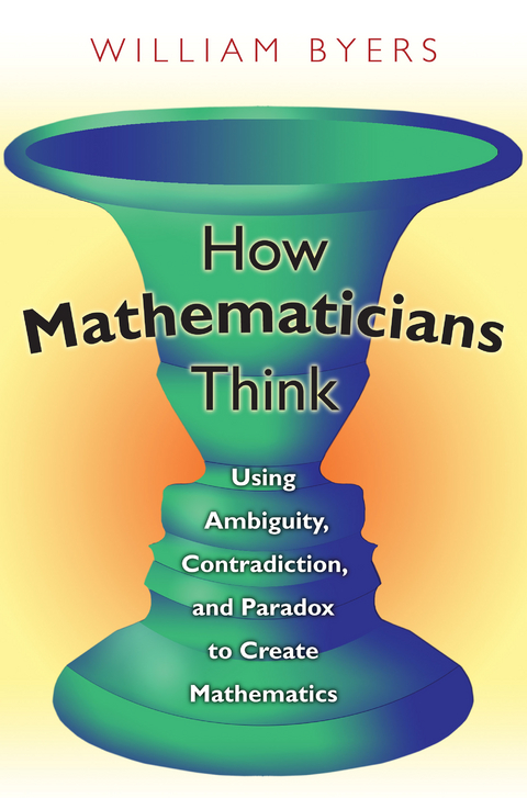 How Mathematicians Think -  William Byers