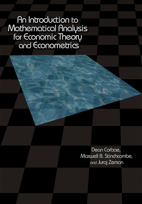 Introduction to Mathematical Analysis for Economic Theory and Econometrics -  Dean Corbae,  Maxwell Stinchcombe,  Juraj Zeman